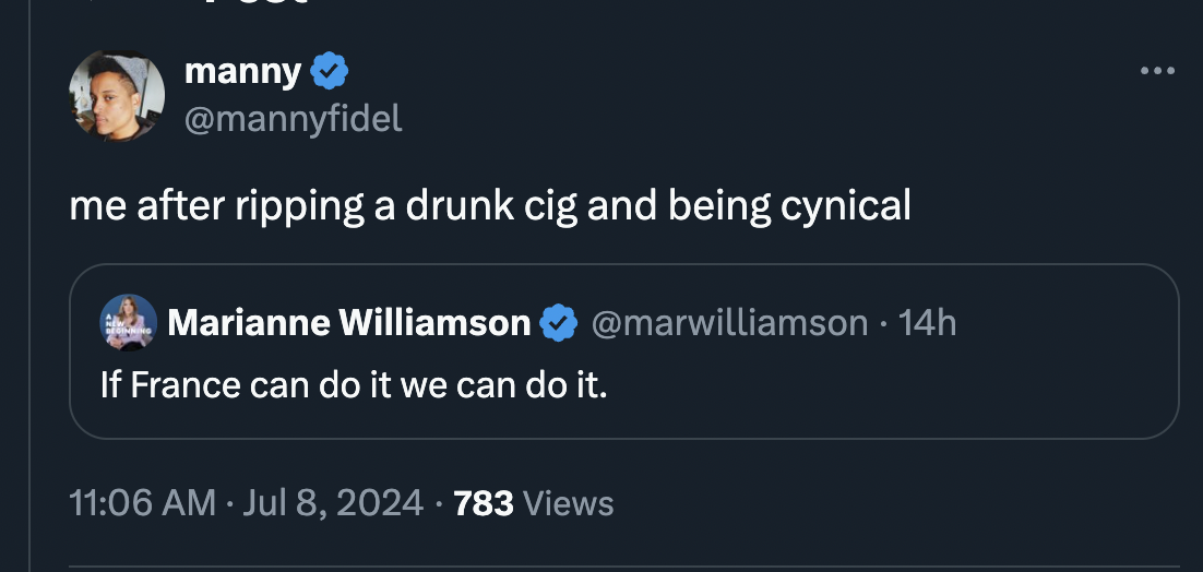 screenshot - manny me after ripping a drunk cig and being cynical Marianne Williamson If France can do it we can do it. 14h 783 Views